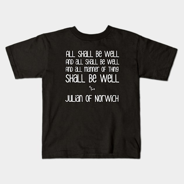 All Shall Be Well Julian of Norwich Medieval Inspiration Kids T-Shirt by KierkegaardDesignStudio